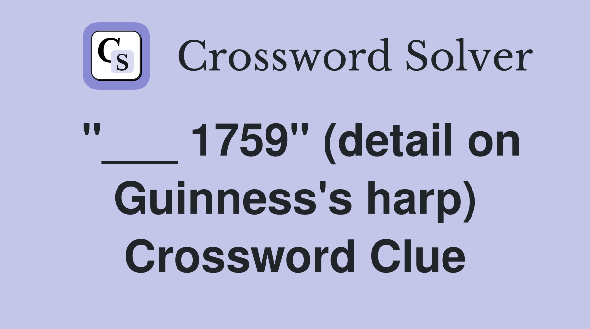 1759" (detail on Guinness's harp) Crossword Clue Answers Crossword